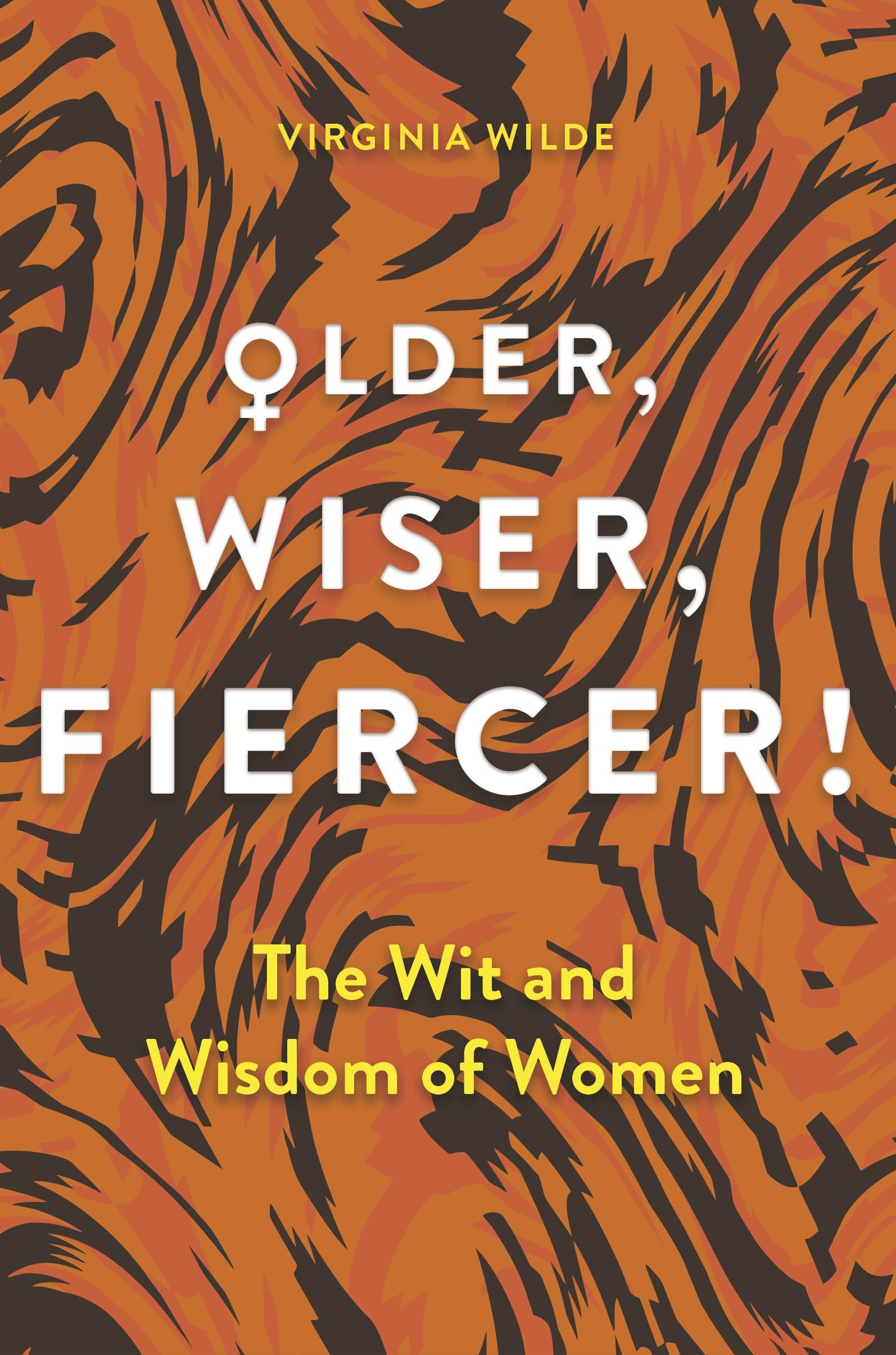 Older, Wiser, Fiercer: A Celebration of Wisdom and Experience,New