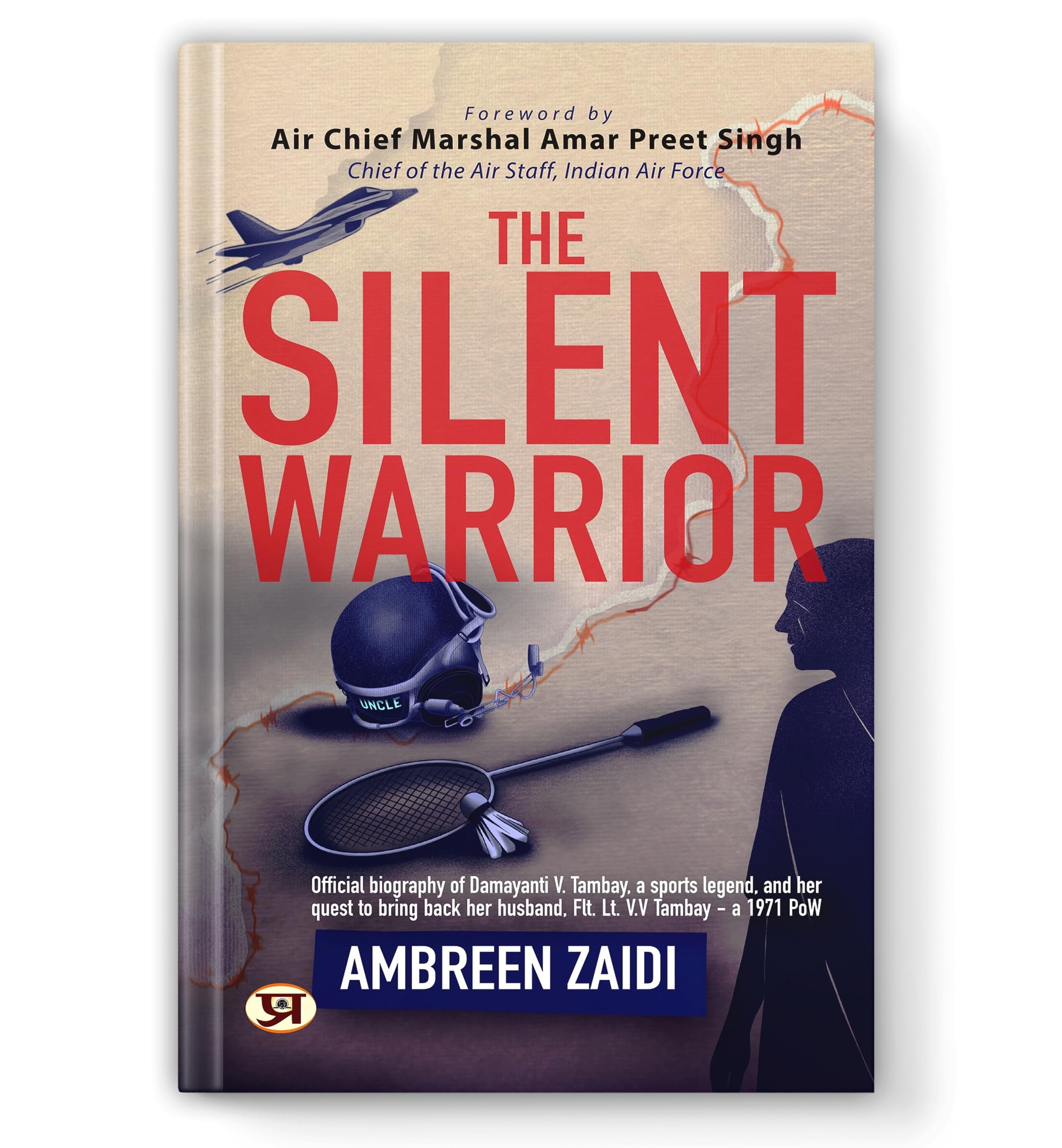 The Silent Warrior: Damayanti V. Tambay - Arjun Awardee National Player And Her Quest To Bring Back Husband 1971 Indo-Pak War | Official Biography Of Balidan, Love And Hope