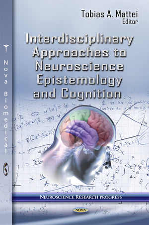Interdisciplinary Approaches to Neuroscience Epistemology and Cognition (Neuroscience Research Progress),Used