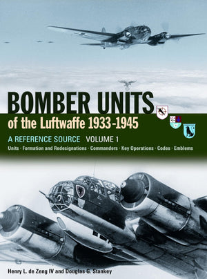 Bomber Units Of The Luftwaffe 1933-1945 A reference source Volume 1: A reference source Volume 1