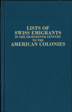 Lists Of Swiss Emigrants In The Eighteenth Century To The American Colonies. Two Volumes In One,Used