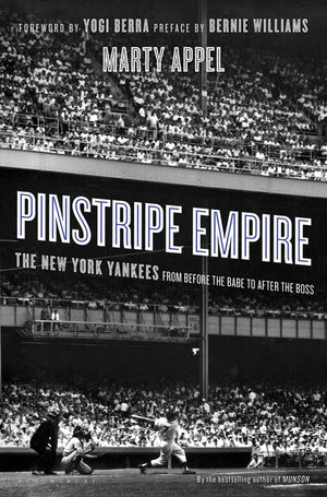 Pinstripe Empire: The New York Yankees From Before The Babe To After The Boss