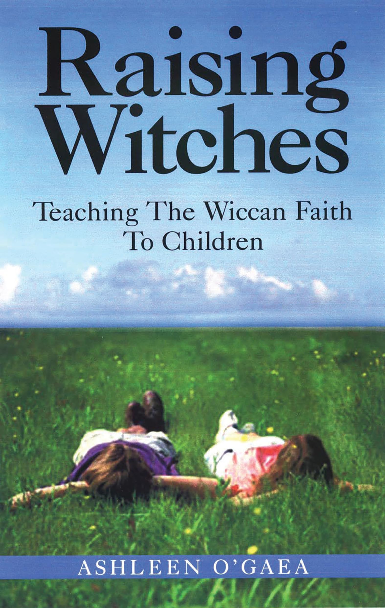 Raising Witches: Teaching The Wiccan Faith To Children,Used
