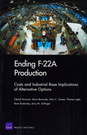 Ending F22A Production: Costs and Industrial Base Implications of Alternative Options 2009,Used