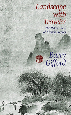 Landscape With Traveler: The Pillow Book Of Francis Reeves,Used