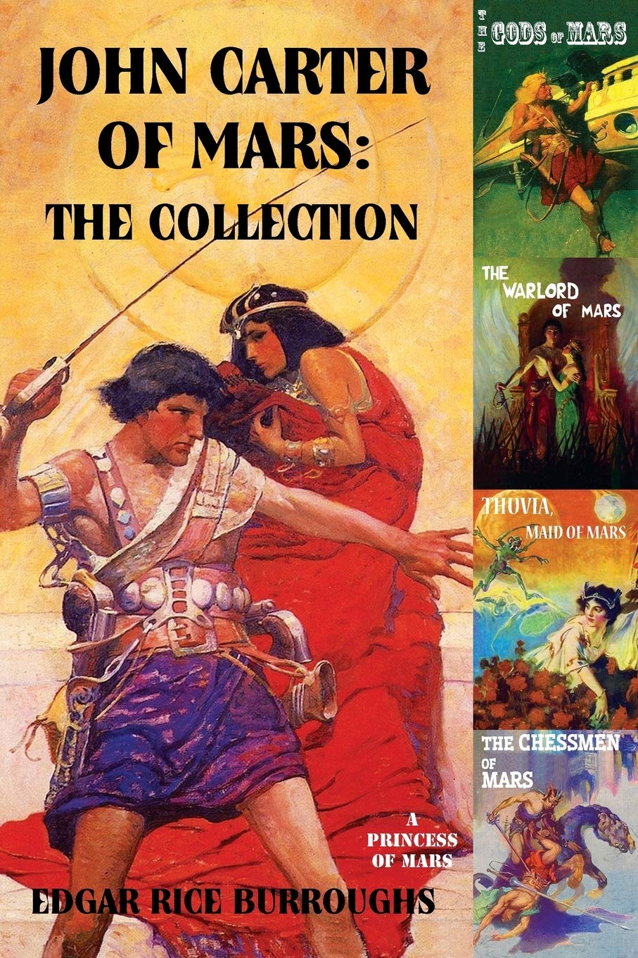John Carter of Mars: The Collection  A Princess of Mars; The Gods of Mars; The Warlord of Mars; Thuvia, Maid of Mars; The Chess