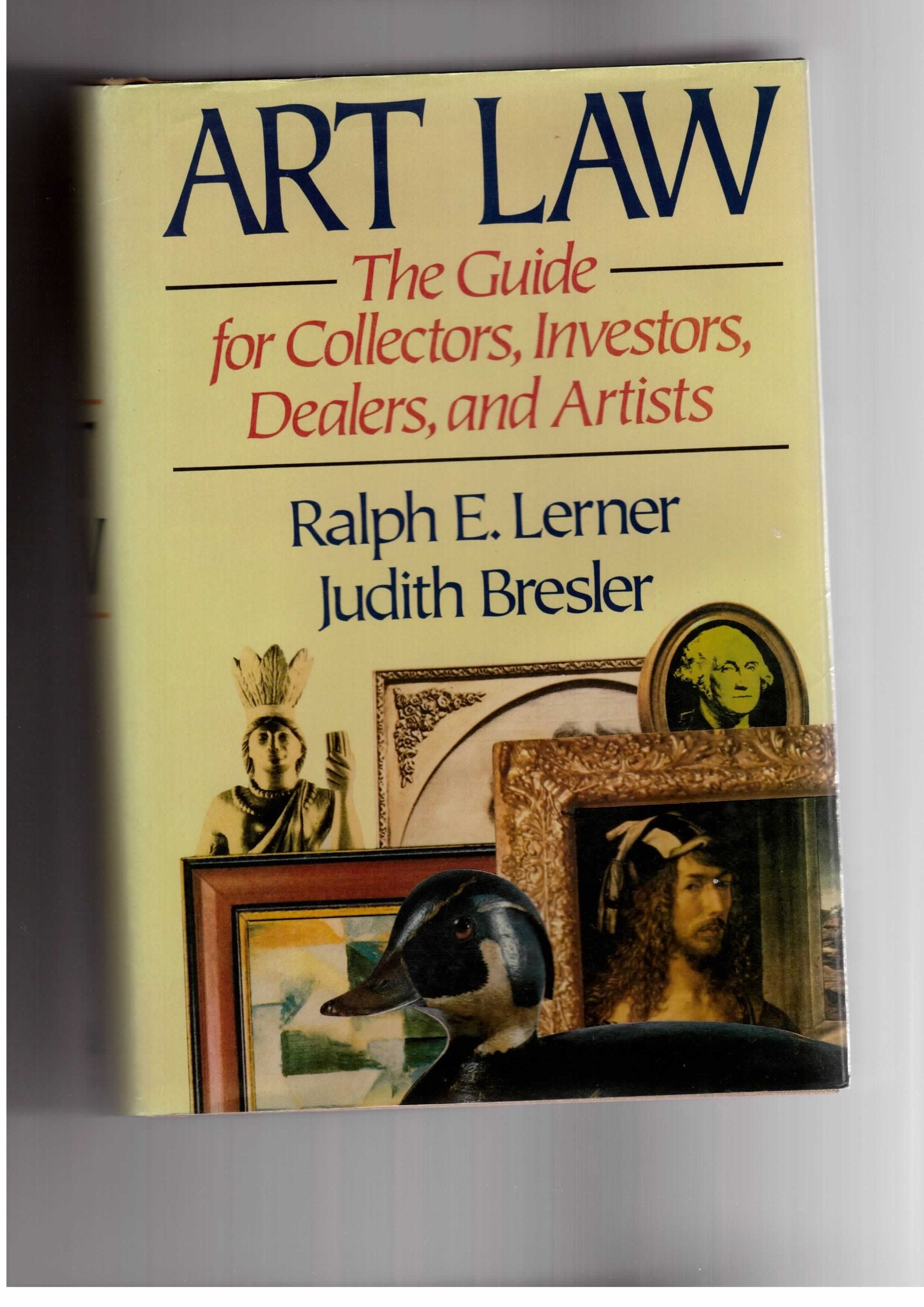 Art Law: The Guide for Collectors, Investors, Dealers, and Artists/With 1992 Update,New