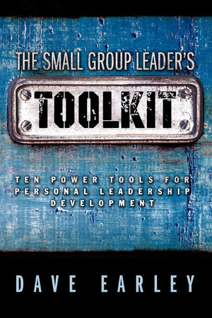 The Small Group Leader's Toolkit: Ten Power Tools For Personal Leadership Development,Used
