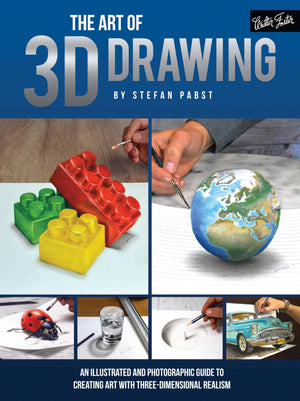 The Art Of 3D Drawing: An Illustrated And Photographic Guide To Creating Art With Threedimensional Realism (Art Of...Techniques