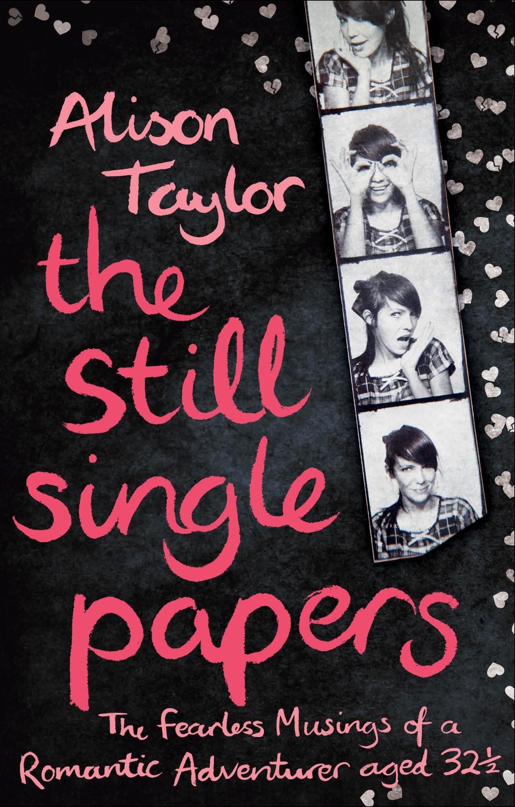 The Still Single Papers: The Fearless Musings Of A Romantic Adventurer Aged Thirtytwoandahalf,Used