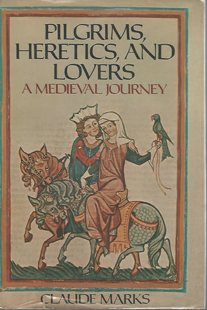 Pilgrims, Heretics, and Lovers: A Medieval Journey,Used
