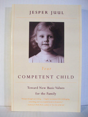 Your Competent Child: Toward New Basic Values For The Family
