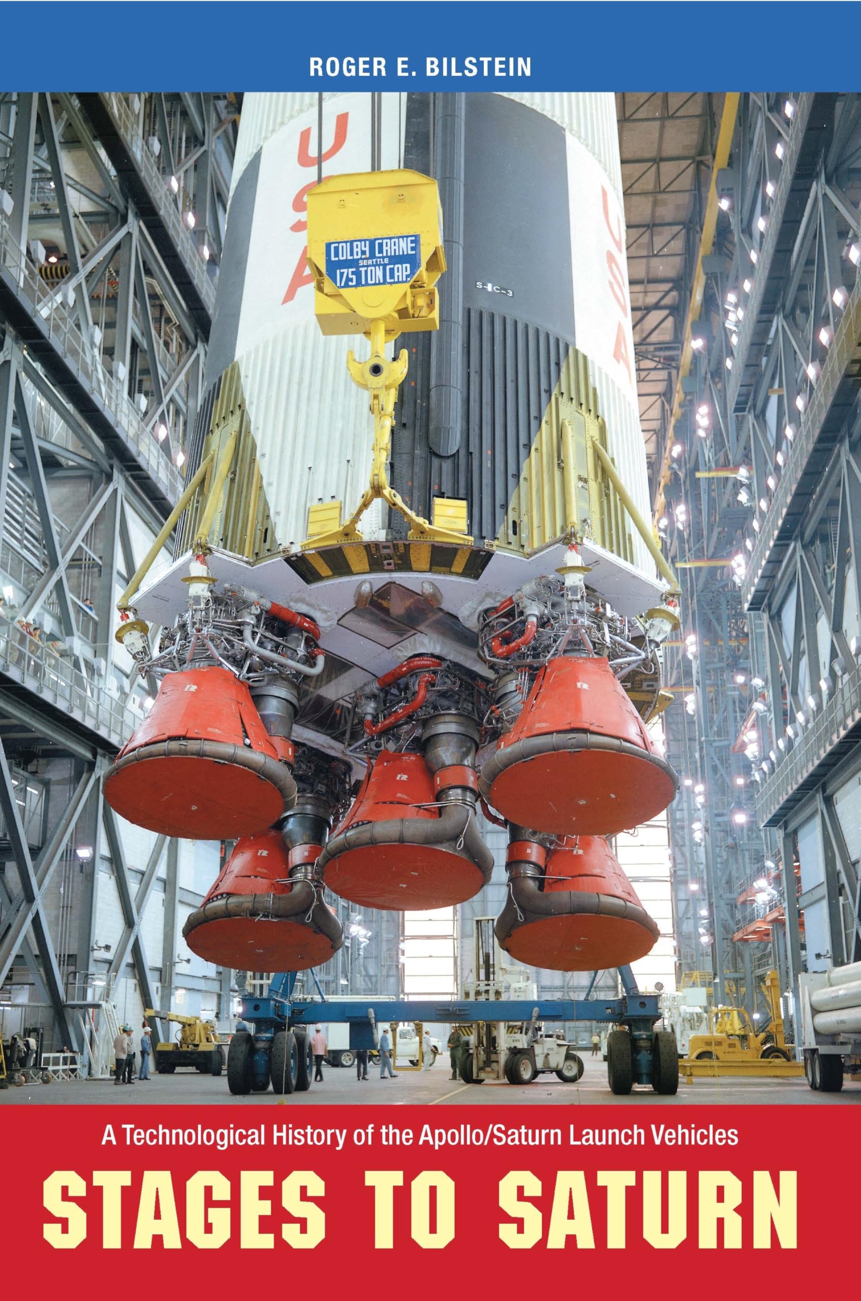 Stages To Saturn: A Technological History Of The Apollo/Saturn Launch Vehicles