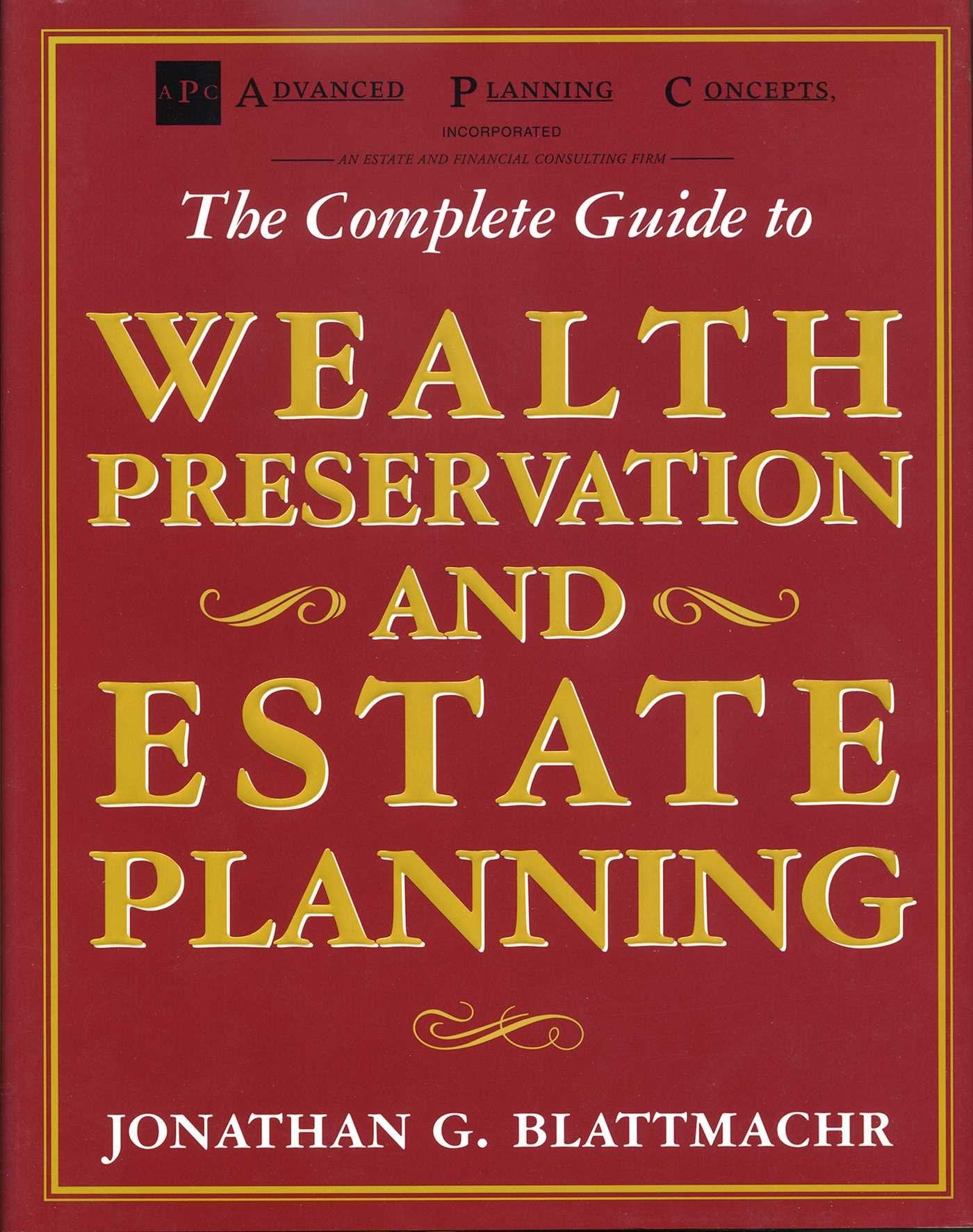 The Complete Guide to Wealth Preservation and Estate Planning,Used