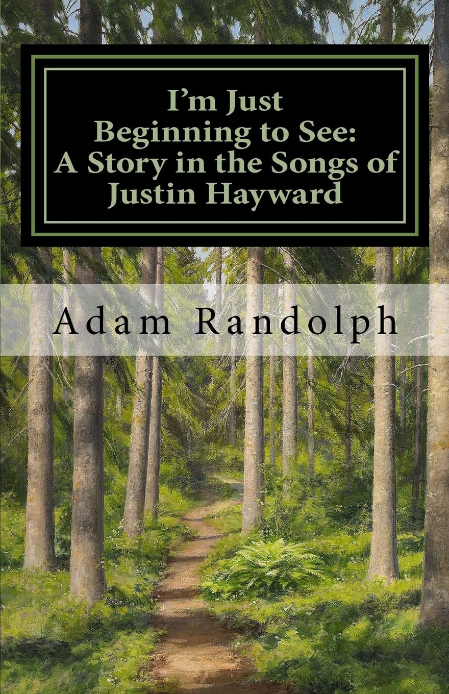 I'm Just Beginning to See: A Story in the Songs of Justin Hayward,Used