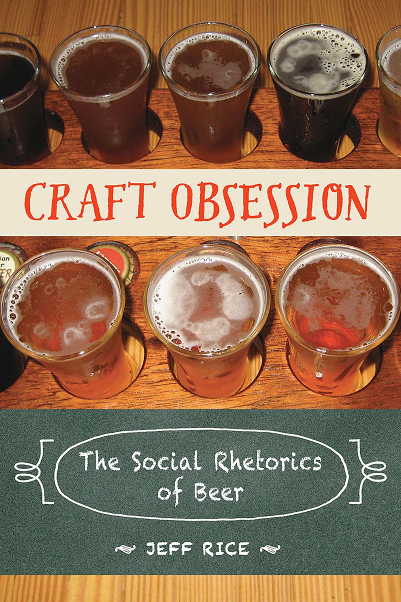 Craft Obsession: The Social Rhetorics Of Beer,Used