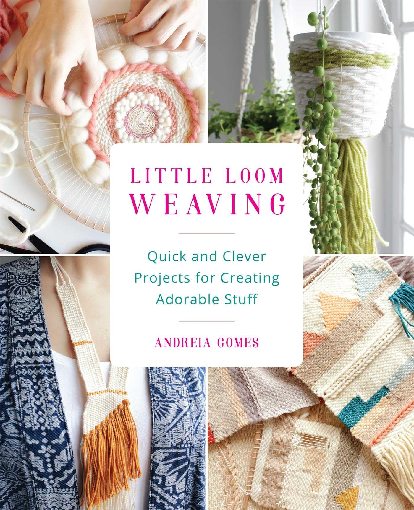 Little Loom Weaving: Quick and Clever Projects for Creating Adorable Stuff,Used