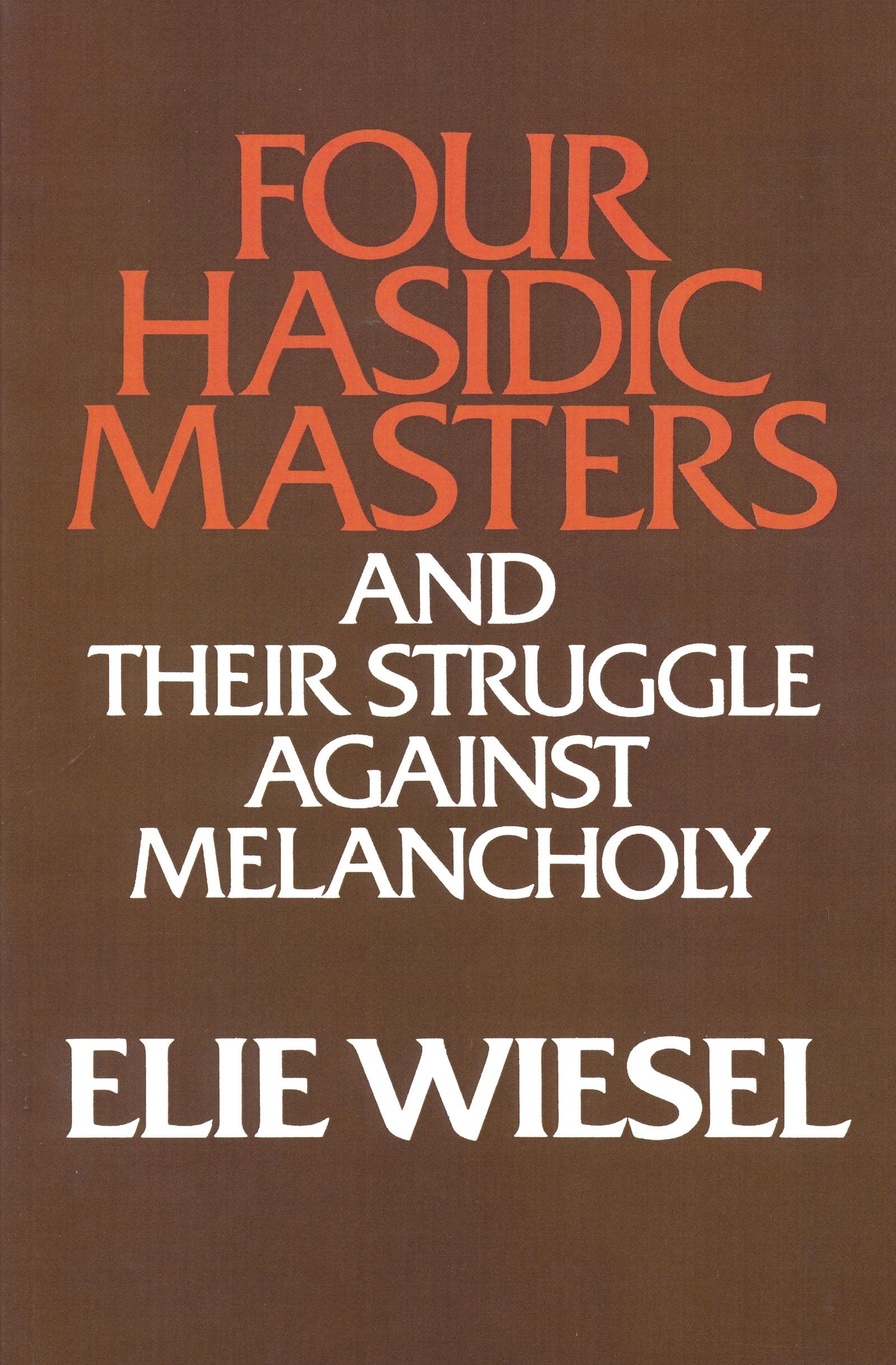 Four Hasidic Masters and Their Struggle Against Melancholy (WardPhillips Lectures in English Language and Literature, Vol. 9),Used
