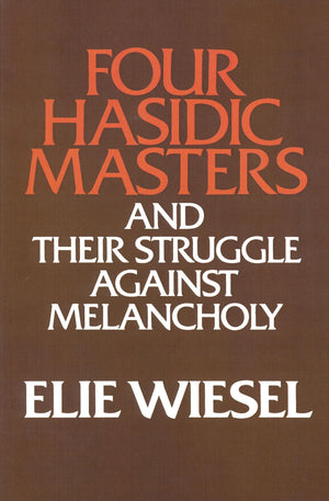 Four Hasidic Masters and Their Struggle Against Melancholy (WardPhillips Lectures in English Language and Literature, Vol. 9),Used