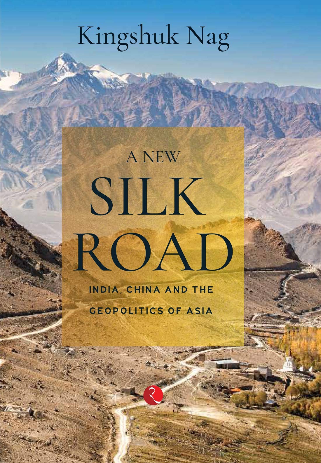 A New Silk Road: India, China And The Geopolitics Of Asia