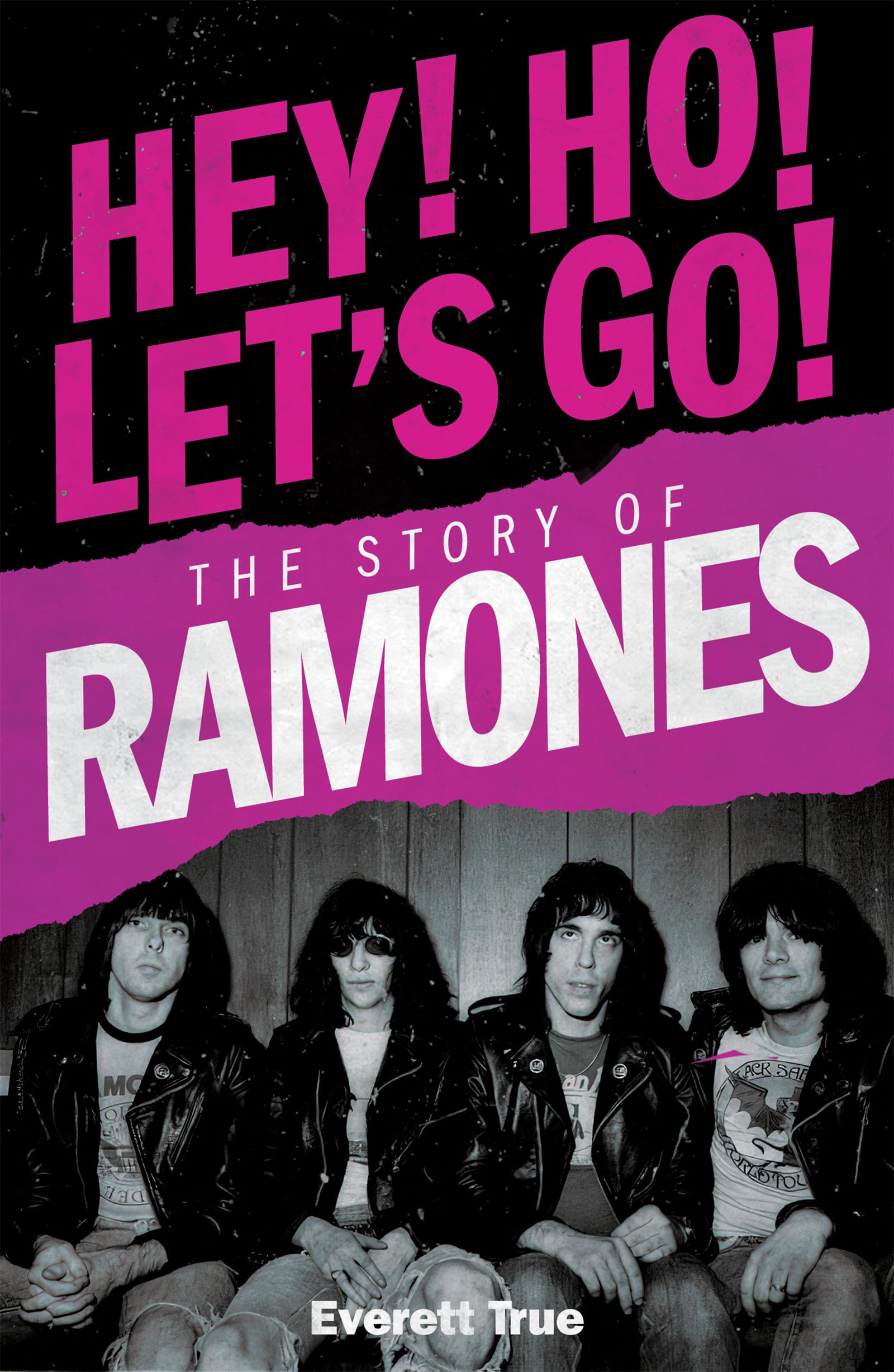 Hey! Ho! LetS Go!: The Story Of The Ramones