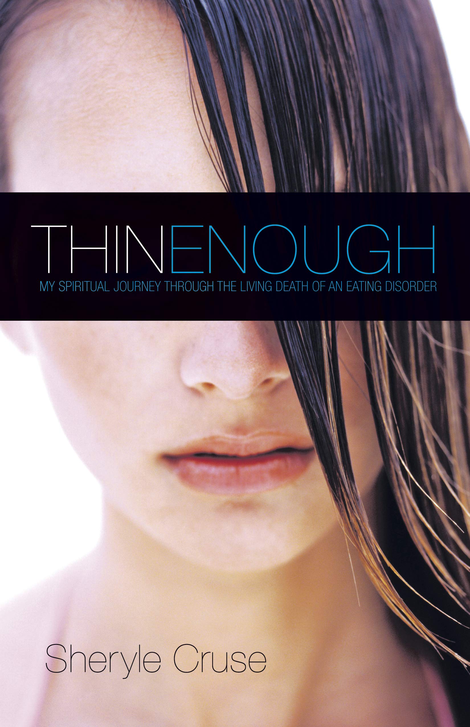 Thin Enough: My Spiritual Journey Through the Living Death of an Eating Disorder,Used