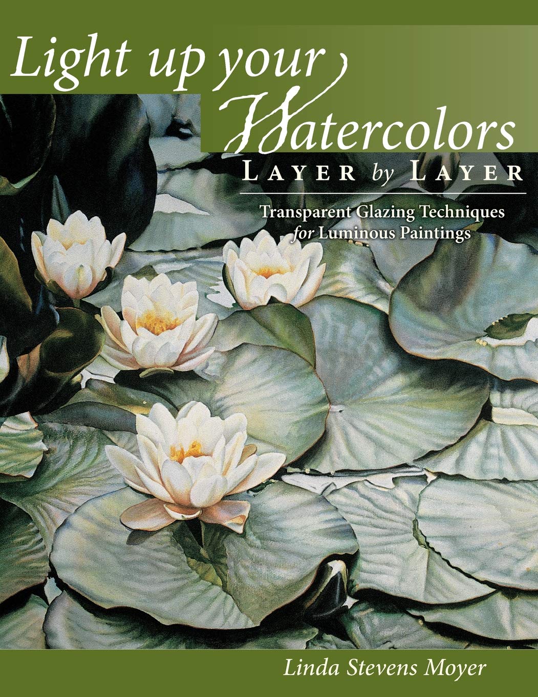 Light Up Your Watercolors Layer By Layer: Transparent Glazing Techniques for Luminous Paintings,Used