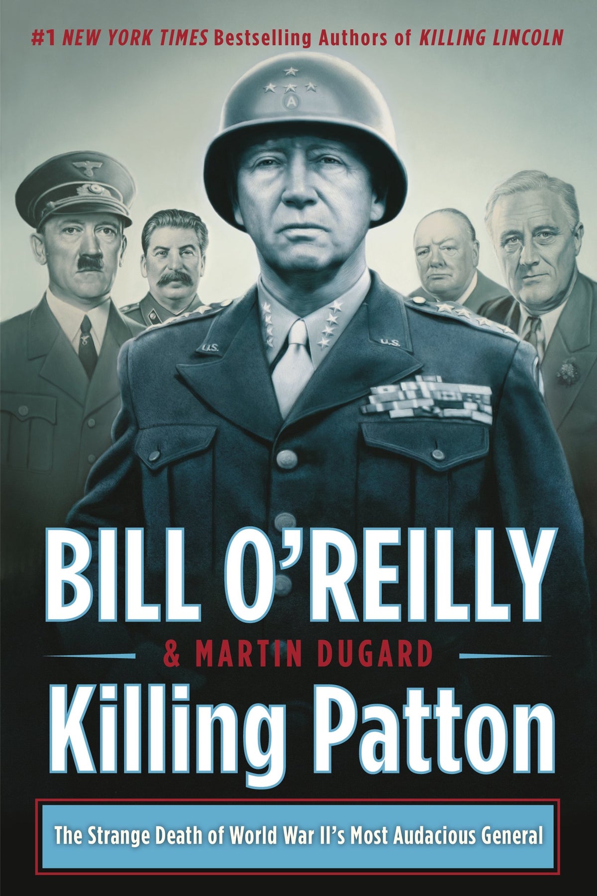 Killing Patton: The Strange Death of World War IIs Most Audacious General (Bill OReillys Killing Series)