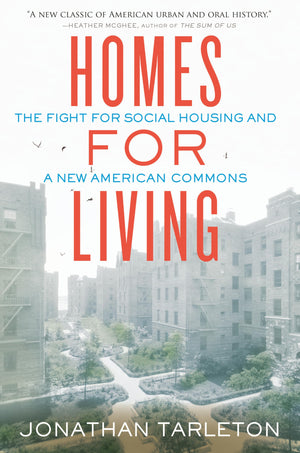 Homes For Living: The Fight For Social Housing And A New American Commons