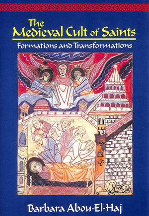 The Medieval Cult of Saints: Formations and Transformations,Used