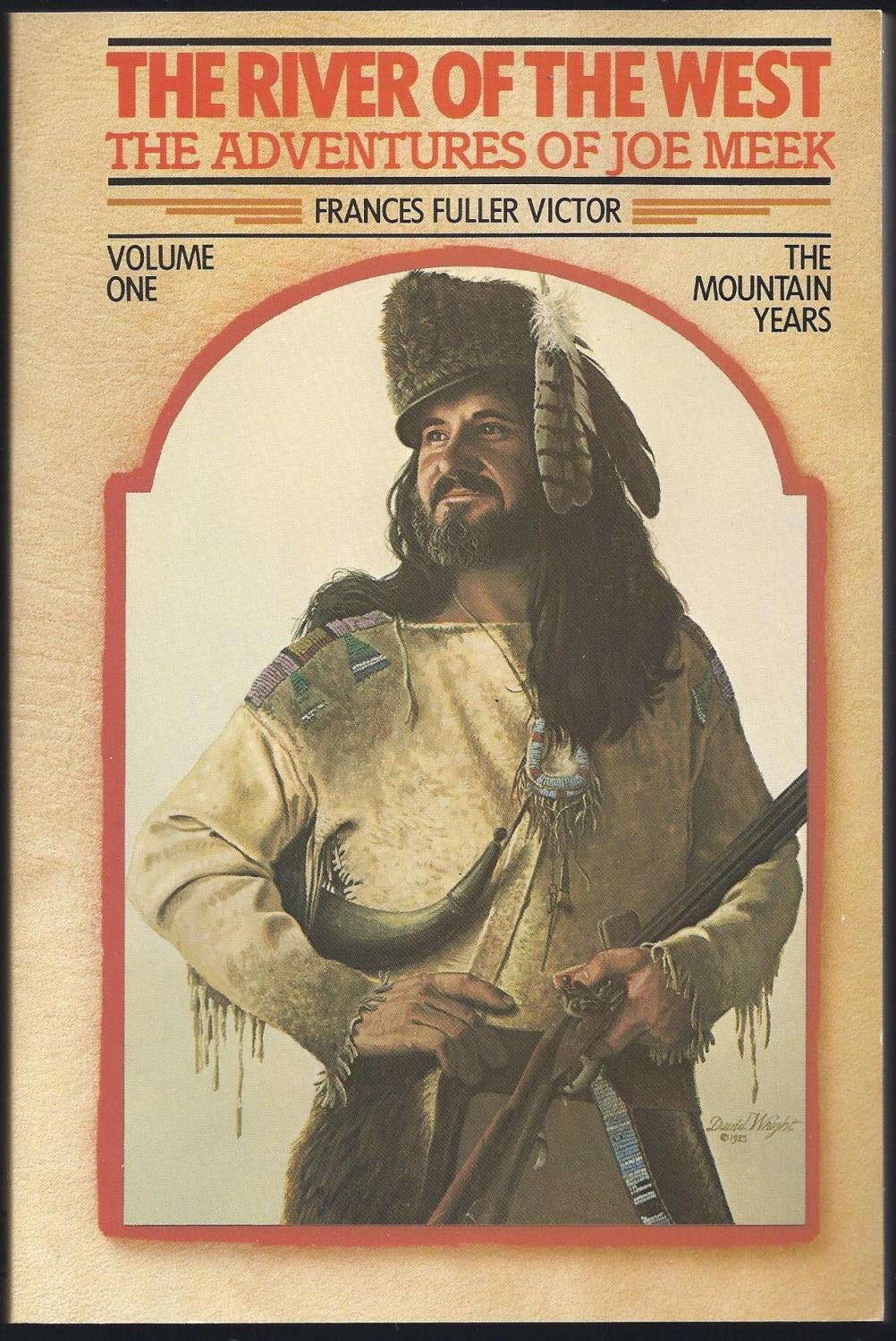 The River of the West: The Adventures of Joe Meek Volume One; The Mountain Years (Classics of the Fur Trade Series),Used