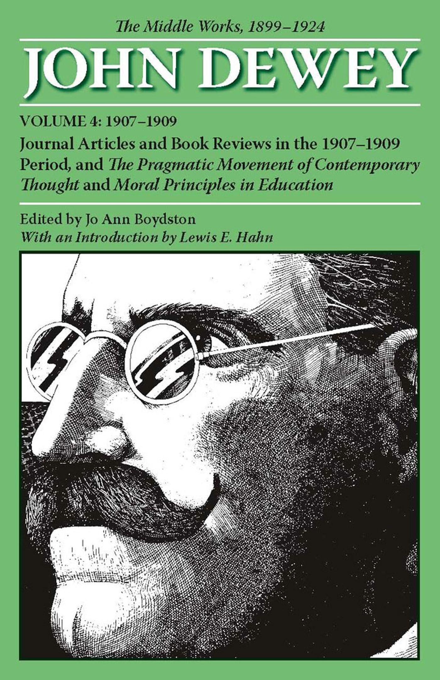 The Middle Works Of John Dewey, Volume 4, 1899  1924: Journal Articles And Book Reviews In The 19071909 Period, And The Pragma,Used