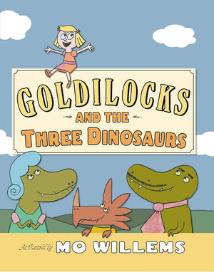 Goldilocks and the Three Dinosaurs: As Retold by Mo Willems,New