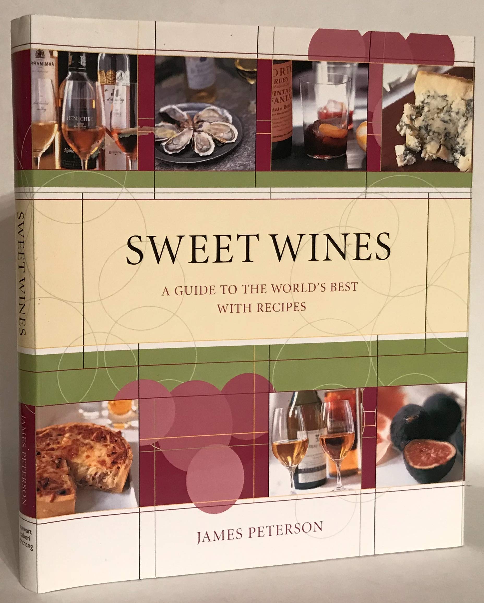 Sweet Wines: A Guide To The World'S Best With Recipes