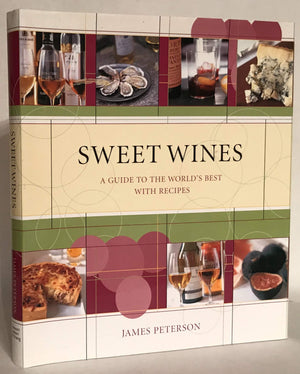 Sweet Wines: A Guide To The World'S Best With Recipes