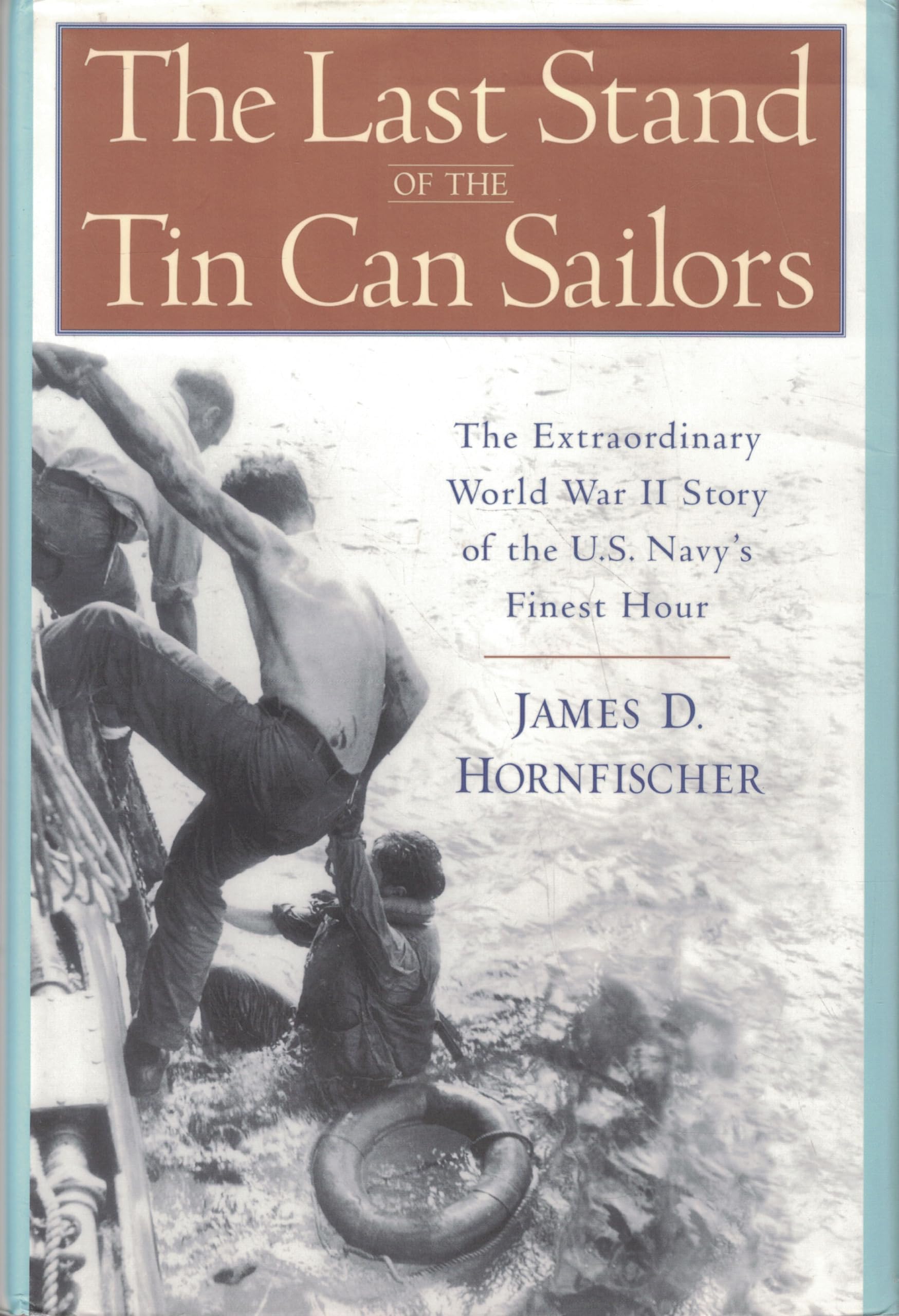 The Last Stand Of The Tin Can Sailors: The Extraordinary World War Ii Story Of The U.S. Navy'S Finest Hour