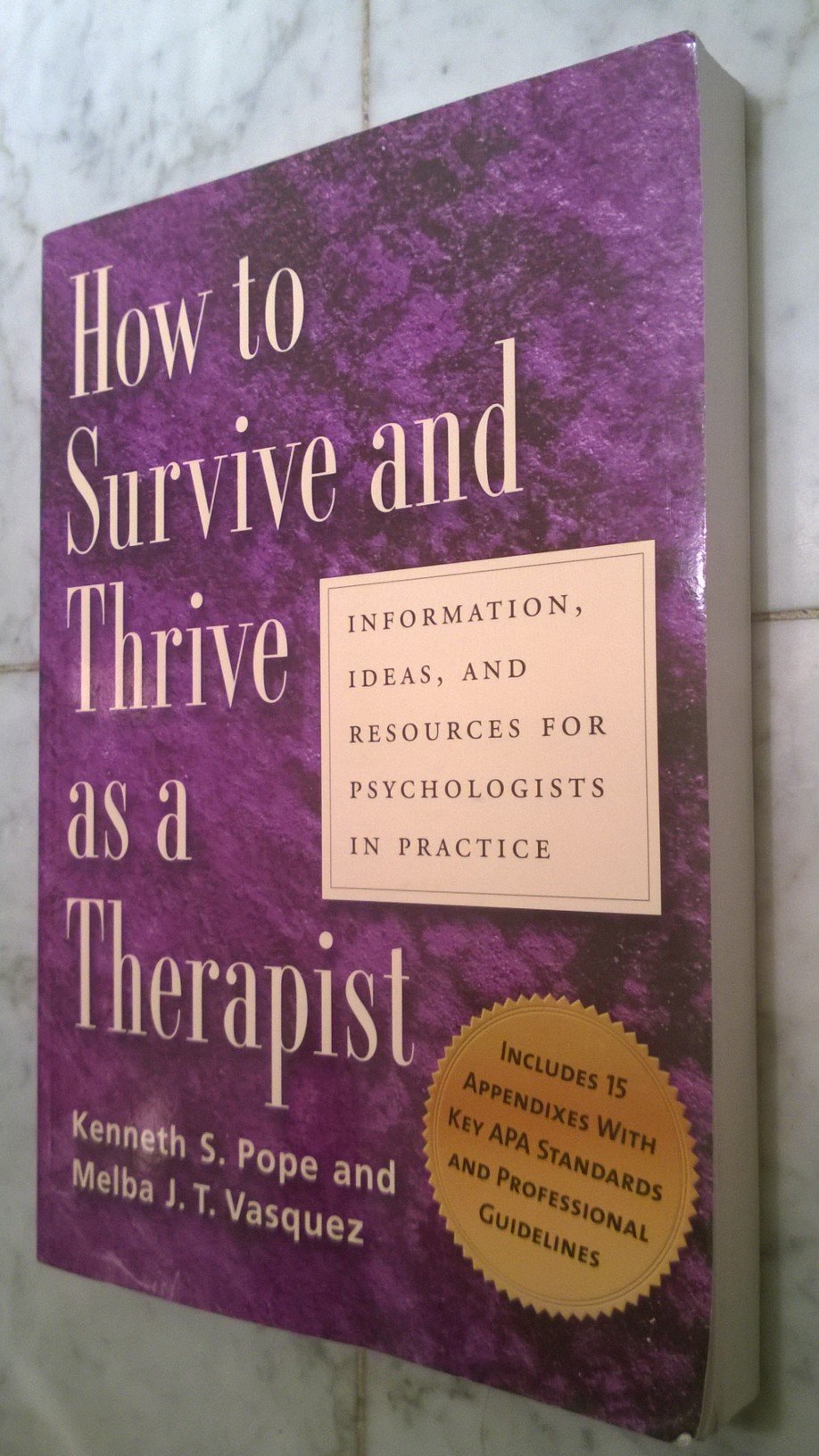 How To Survive And Thrive As A Therapist: Information, Ideas, And Resources For Psychologists In Practice,Used