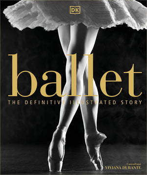 Ballet: The Definitive Illustrated Story,Used