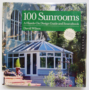 100 Sunrooms: A Hands on Design Guide and Sourcebook,Used