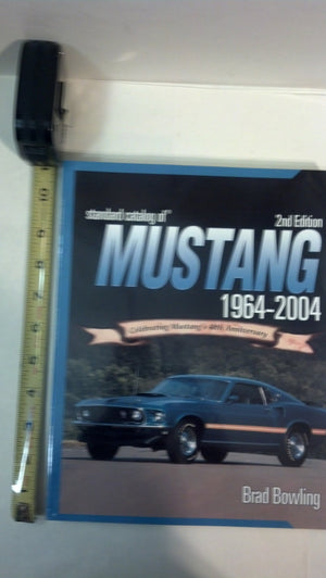 Standard Catalog Of Mustang 19642004: Celebrating Mustang'S 40Th Anniversary