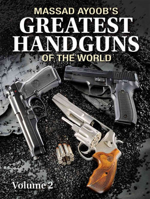 Massad Ayoob'S Greatest Handguns Of The World Volume Ii