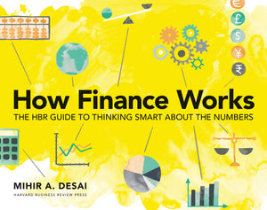 How Finance Works: The HBR Guide to Thinking Smart About the Numbers,New