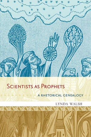 Scientists as Prophets: A Rhetorical Genealogy,Used