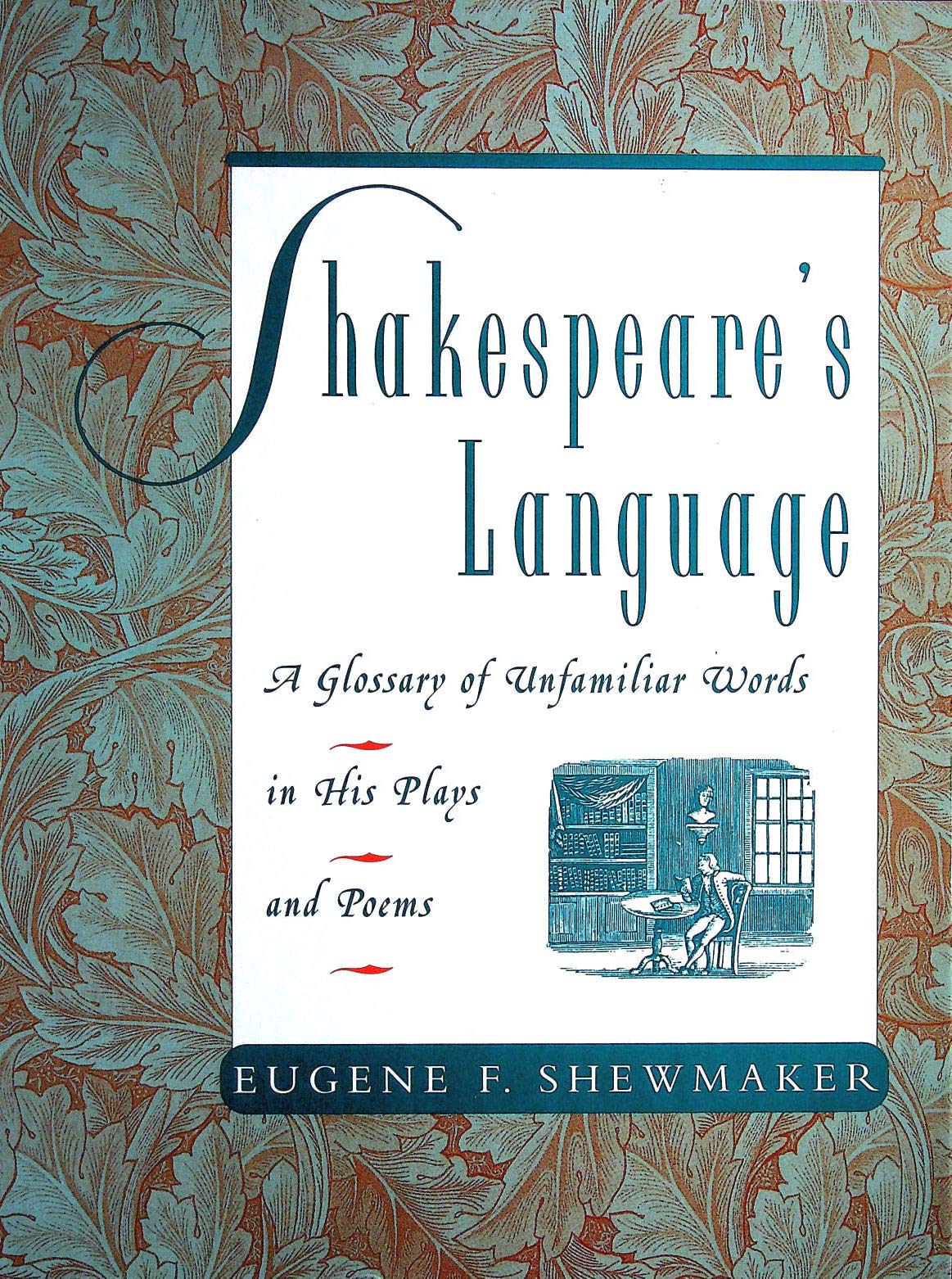 Shakespeare'S Language: A Glossary Of Unfamiliar Words In Shakespeare'S Plays And Poems,Used