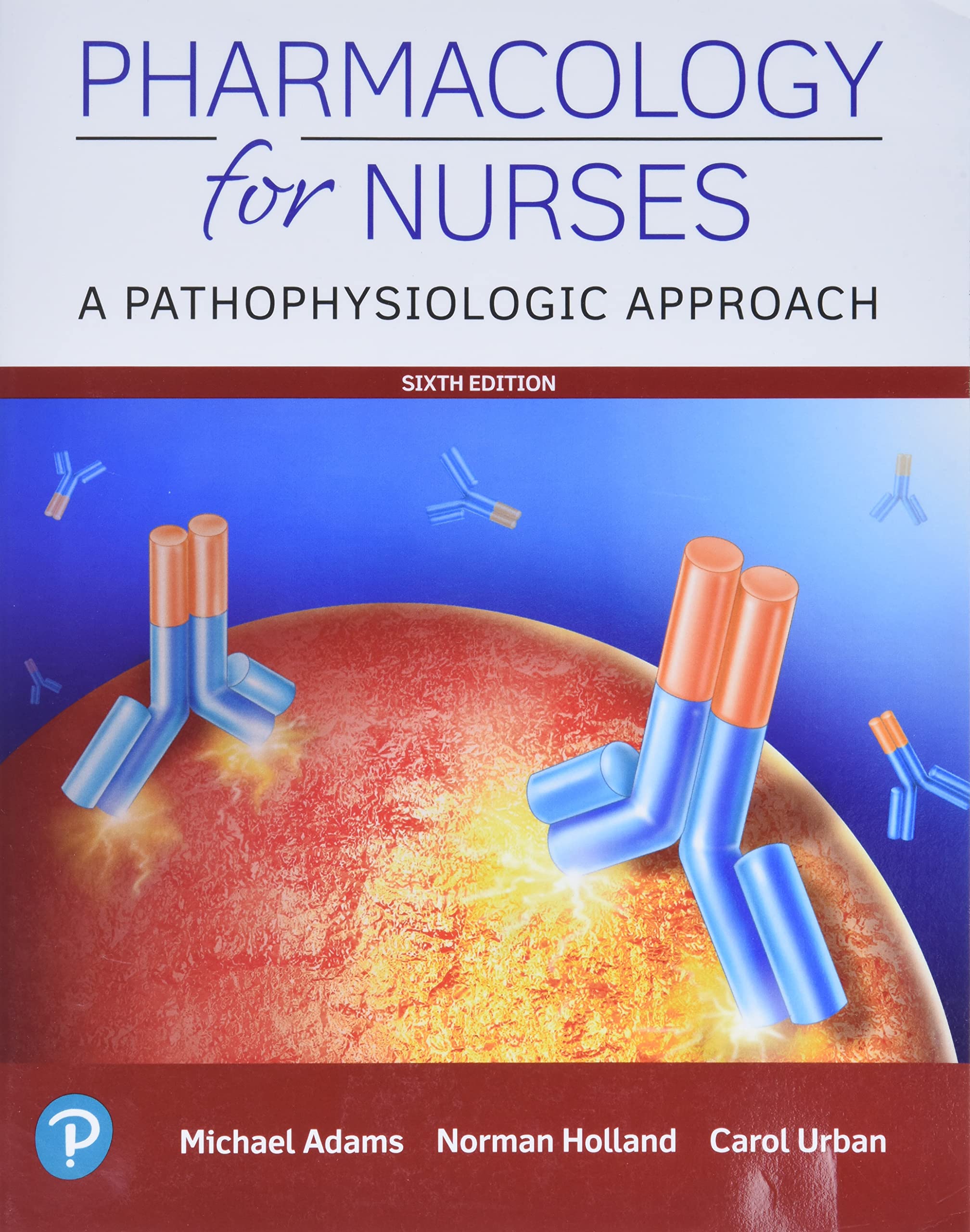 Pharmacology for Nurses: A Pathophysiologic Approach by Pearson - Essential Nursing Textbook for Pharmacology Studies