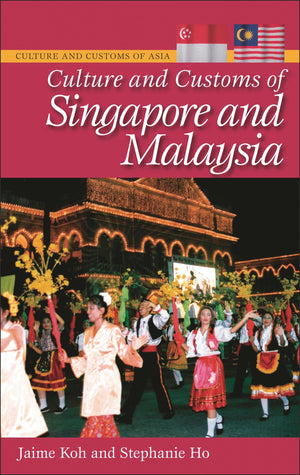 Culture And Customs Of Singapore And Malaysia (Culture And Customs Of Asia),New