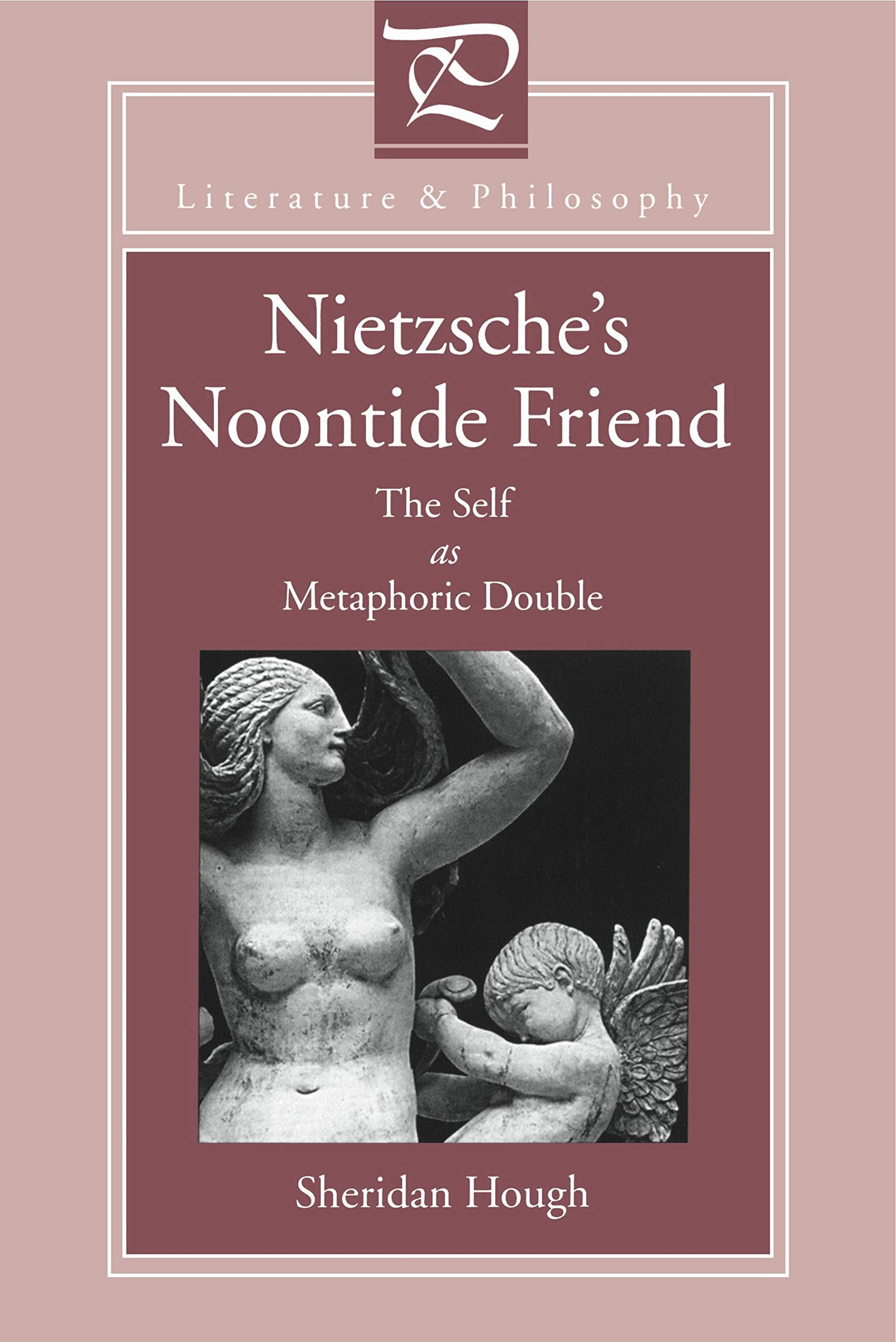 Nietzsche's Noontide Friend: The Self as Metaphoric Double (Literature and Philosophy),Used