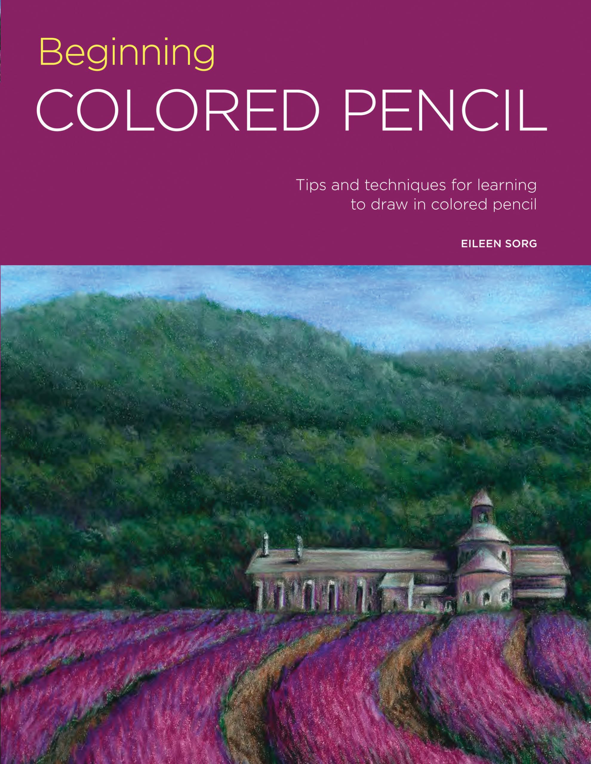 Portfolio: Beginning Colored Pencil: Tips And Techniques For Learning To Draw In Colored Pencil (Volume 6) (Portfolio, 6)