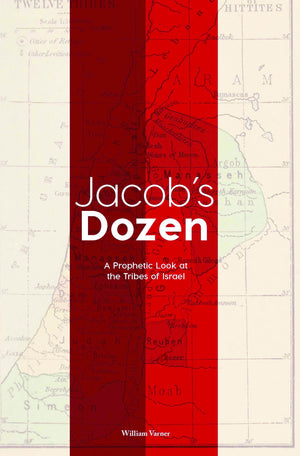 Jacob'S Dozen: A Prophetic Look At The Tribes Of Israel