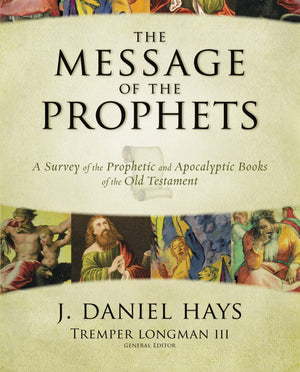 The Message Of The Prophets: A Survey Of The Prophetic And Apocalyptic Books Of The Old Testament,New